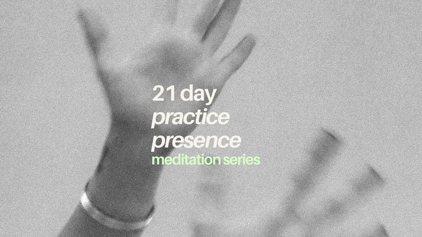 21-Day Practice Presence Meditation Series 1