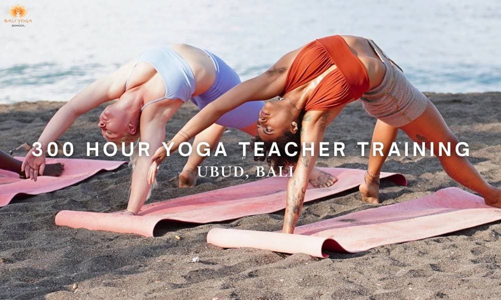 300 Hour Yoga Teacher Training Course in Ubud, Bali
